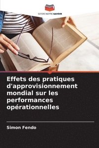 bokomslag Effets des pratiques d'approvisionnement mondial sur les performances oprationnelles