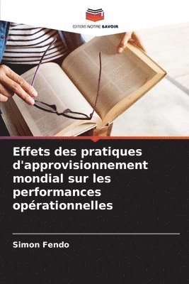 bokomslag Effets des pratiques d'approvisionnement mondial sur les performances opérationnelles
