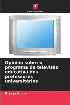 bokomslag Opinio sobre o programa de televiso educativa dos professores universitrios