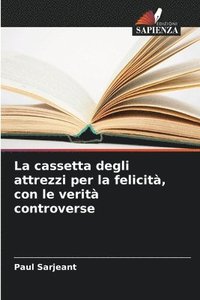 bokomslag La cassetta degli attrezzi per la felicit, con le verit controverse