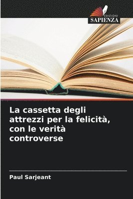 bokomslag cassetta degli attrezzi per la felicità, con le verità controverse