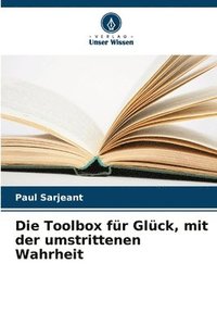 bokomslag Die Toolbox fr Glck, mit der umstrittenen Wahrheit