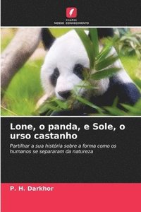 bokomslag Lone, o panda, e Sole, o urso castanho