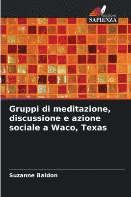 bokomslag Gruppi di meditazione, discussione e azione sociale a Waco, Texas