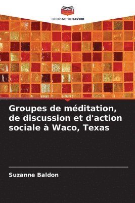 bokomslag Groupes de mditation, de discussion et d'action sociale  Waco, Texas