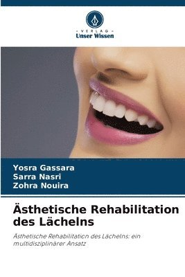 Yosra Gassara, Sarra Nasri, Zohra Nouira - Ästhetische Rehabilitation des Lächelns, Häftad
