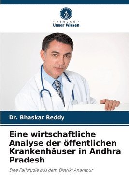 bokomslag Eine wirtschaftliche Analyse der ffentlichen Krankenhuser in Andhra Pradesh