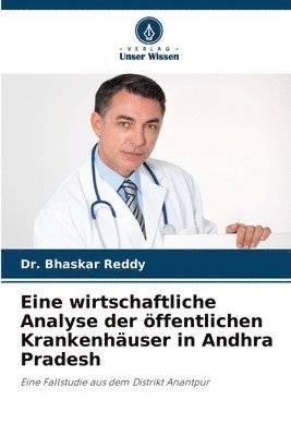 bokomslag Eine wirtschaftliche Analyse der öffentlichen Krankenhäuser in Andhra Pradesh