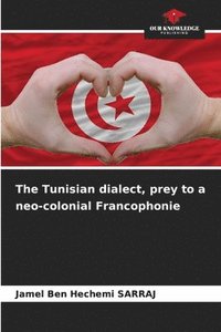 bokomslag The Tunisian dialect, prey to a neo-colonial Francophonie