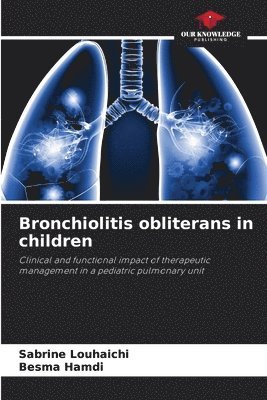 Sabrine Louhaichi, Besma Hamdi - Bronchiolitis obliterans in children, Häftad