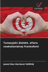 bokomslag Tunezyjski dialekt, ofiara neokolonialnej frankofonii