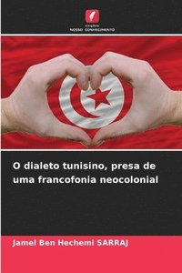 bokomslag O dialeto tunisino, presa de uma francofonia neocolonial