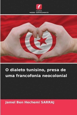 O dialeto tunisino, presa de uma francofonia neocolonial 1