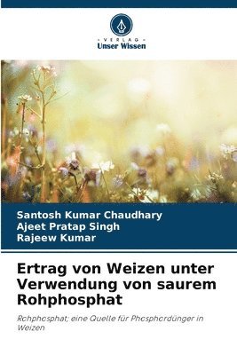 bokomslag Ertrag von Weizen unter Verwendung von saurem Rohphosphat