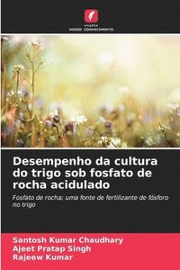 bokomslag Desempenho da cultura do trigo sob fosfato de rocha acidulado