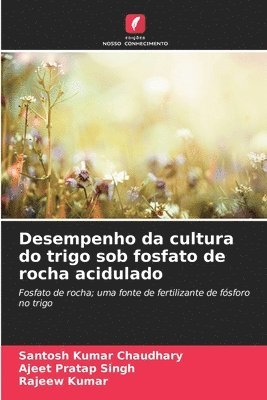 bokomslag Desempenho da cultura do trigo sob fosfato de rocha acidulado