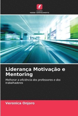 bokomslag Liderança Motivação e Mentoring