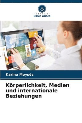 bokomslag Körperlichkeit, Medien und internationale Beziehungen