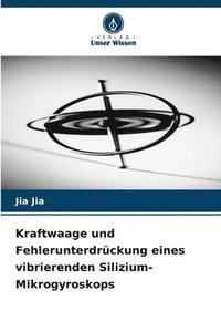 bokomslag Kraftwaage und Fehlerunterdrückung eines vibrierenden Silizium-Mikrogyroskops