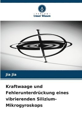 bokomslag Kraftwaage und Fehlerunterdrckung eines vibrierenden Silizium-Mikrogyroskops