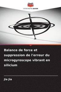 bokomslag Balance de force et suppression de l'erreur du microgyroscope vibrant en silicium