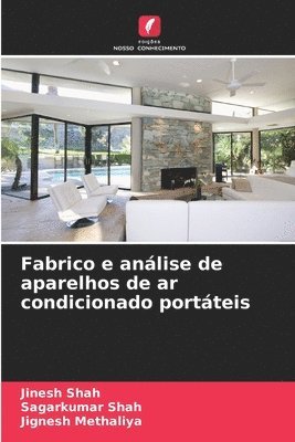 Jinesh Shah, Sagarkumar Shah, Jignesh Methaliya - Fabrico e análise de aparelhos de ar condicionado portáteis, Häftad
