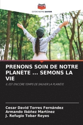 bokomslag Prenons Soin de Notre Plante ... Semons La Vie