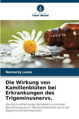 Wirkung von Kamillenblüten bei Erkrankungen des Trigeminusnervs.