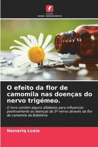 bokomslag O efeito da flor de camomila nas doenas do nervo trigmeo.