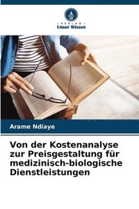 bokomslag Von der Kostenanalyse zur Preisgestaltung fr medizinisch-biologische Dienstleistungen