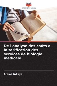 bokomslag De l'analyse des cots  la tarification des services de biologie mdicale