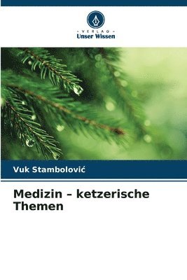 Medizin - ketzerische Themen 1