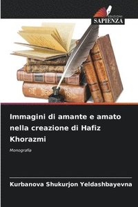 bokomslag Immagini di amante e amato nella creazione di Hafiz Khorazmi