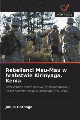 bokomslag Rebelianci Mau-Mau w hrabstwie Kirinyaga, Kenia