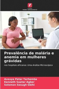 bokomslag Prevalncia de malria e anemia em mulheres grvidas