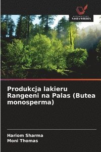 bokomslag Produkcja lakieru Rangeeni na Palas (Butea monosperma)