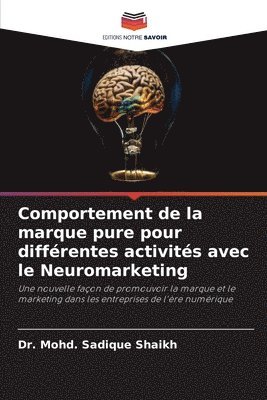 Mohd Sadique Shaikh, Dr. Mohd. Sadique Shaikh, Mohd. Sadique Shaikh - Comportement de la marque pure pour différentes activités avec le Neuromarketing, Häftad