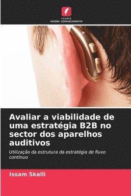 bokomslag Avaliar a viabilidade de uma estratgia B2B no sector dos aparelhos auditivos