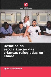 bokomslag Desafios da escolarizao das crianas refugiadas no Chade