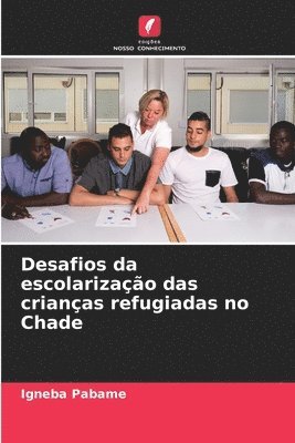 bokomslag Desafios da escolarizao das crianas refugiadas no Chade