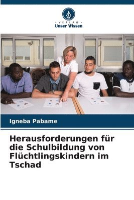 bokomslag Herausforderungen fr die Schulbildung von Flchtlingskindern im Tschad