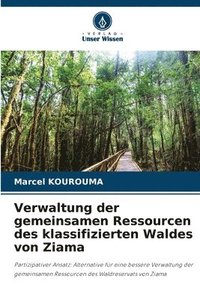 bokomslag Verwaltung der gemeinsamen Ressourcen des klassifizierten Waldes von Ziama