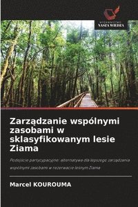 bokomslag Zarz&#261;dzanie wsplnymi zasobami w sklasyfikowanym lesie Ziama