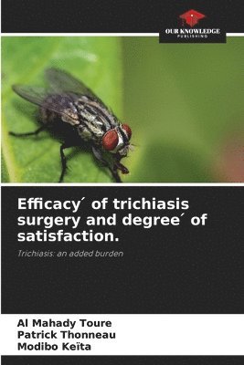 bokomslag Efficacy &#769; of trichiasis surgery and degree &#769; of satisfaction.