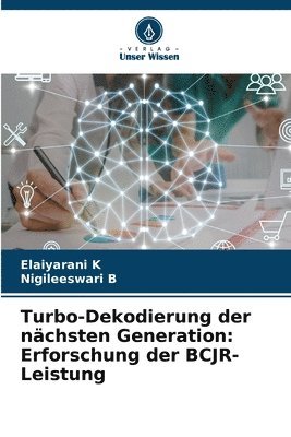 Elaiyarani K, Nigileeswari B - Turbo-Dekodierung der nächsten Generation, Häftad