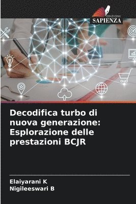 Elaiyarani K, Nigileeswari B - Decodifica turbo di nuova generazione, Häftad