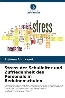 Sleiman Aburkayek - Stress der Schulleiter und Zufriedenheit des Personals in Beduinenschulen, Häftad
