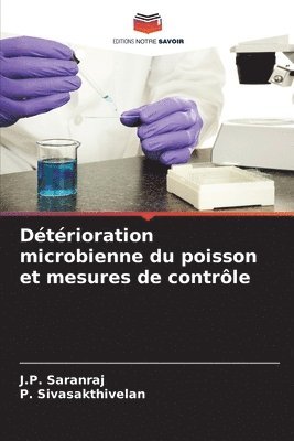 J P Saranraj, P Sivasakthivelan - Détérioration microbienne du poisson et mesures de contrôle, Häftad
