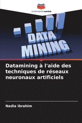 bokomslag Datamining  l'aide des techniques de rseaux neuronaux artificiels