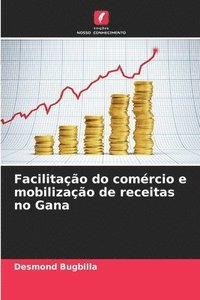 bokomslag Facilitao do comrcio e mobilizao de receitas no Gana